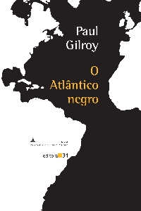 O Atlântico negro [Impresso] : modernidade e dupla consciência
