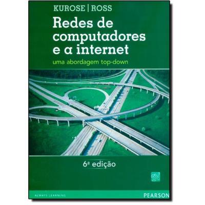Redes de computadores e a Internet : uma abordagem top-down