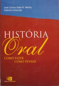 História oral : como fazer, como pensar