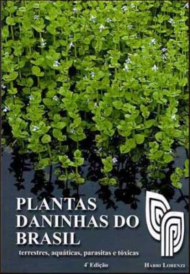 Plantas daninhas do Brasil : terrestres, aquáticas, parasitas e tóxicas