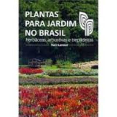 Plantas para jardim no Brasil : herbáceas, arbustivas e trepadeiras