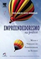 Empreendedorismo na prática : mitos e verdades do empreendedor de sucesso