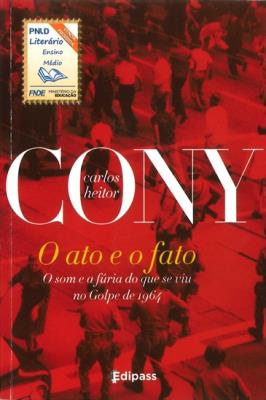 O ato e o fato : o som e a fúria do que se viu no Golpe de 1964