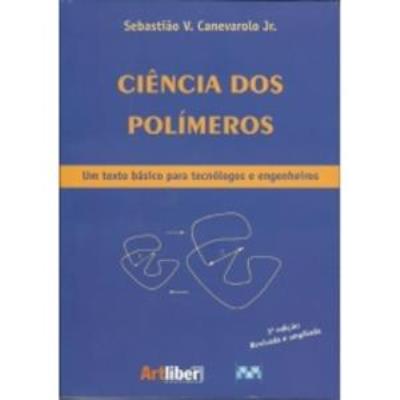 Ciência dos Polímeros : um texto básico para tecnólogos e engenheiros