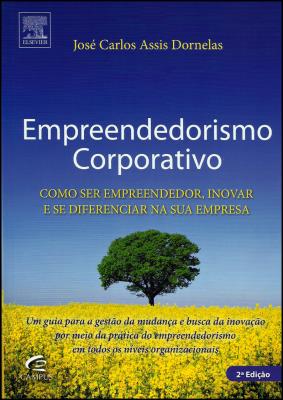 Empreendedorismo Corporativo : como ser empreendedor, inovar e se diferenciar na sua empresa