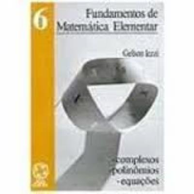 Fundamentos de matemática elementar : complexos, polinômios, equações